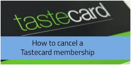 How to Cancel Tastecard Membership