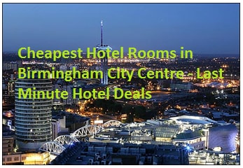 Cheapest Hotel Rooms in Birmingham City Centre