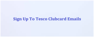 Sign Up To Tesco Clubcard Emails