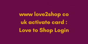 www love2shop co uk activate card