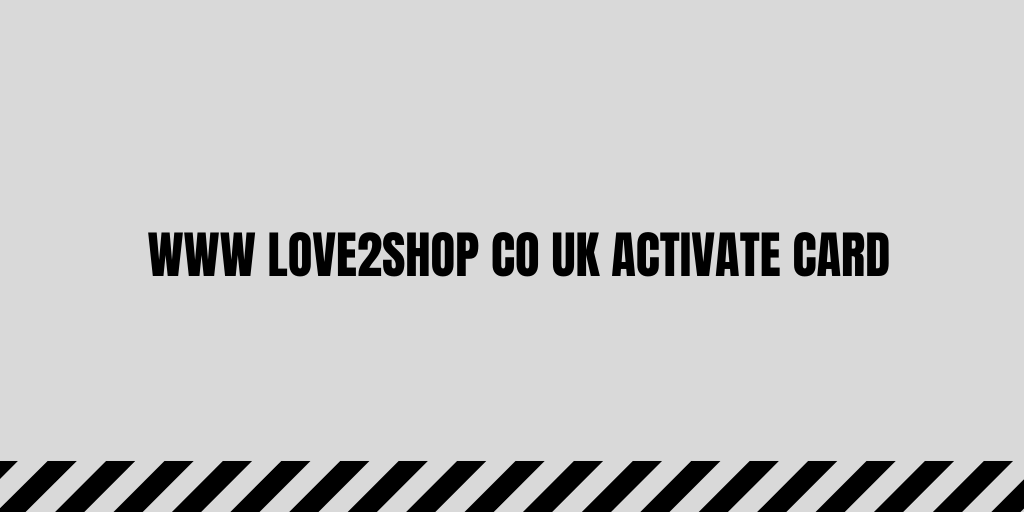 www love2shop co uk activate card