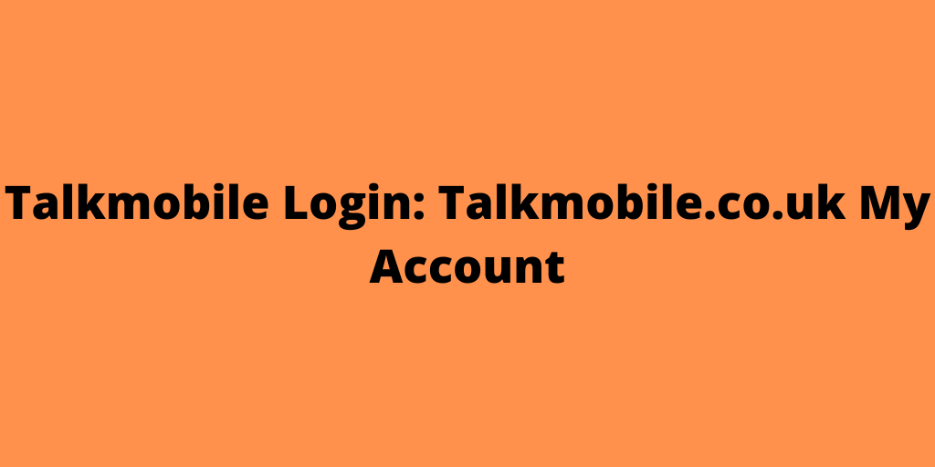 Talkmobile Login Talkmobile.co.uk My Account